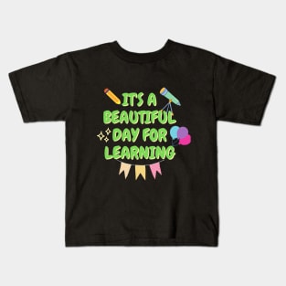 It's A Beautiful Day For Learning, Teacher Gift, Teacher Appreciation, First Day Of School Ideas Kids T-Shirt